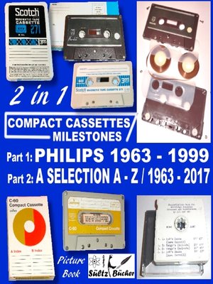 cover image of Compact Cassettes Milestones--Philips 1963--1999--including Norelco and Mercury & a Selection from  A--Z / 1963--2017